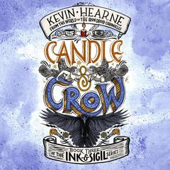 Candle & Crow: Book Three of the Ink & Sigil series Audiobook, by Kevin Hearne