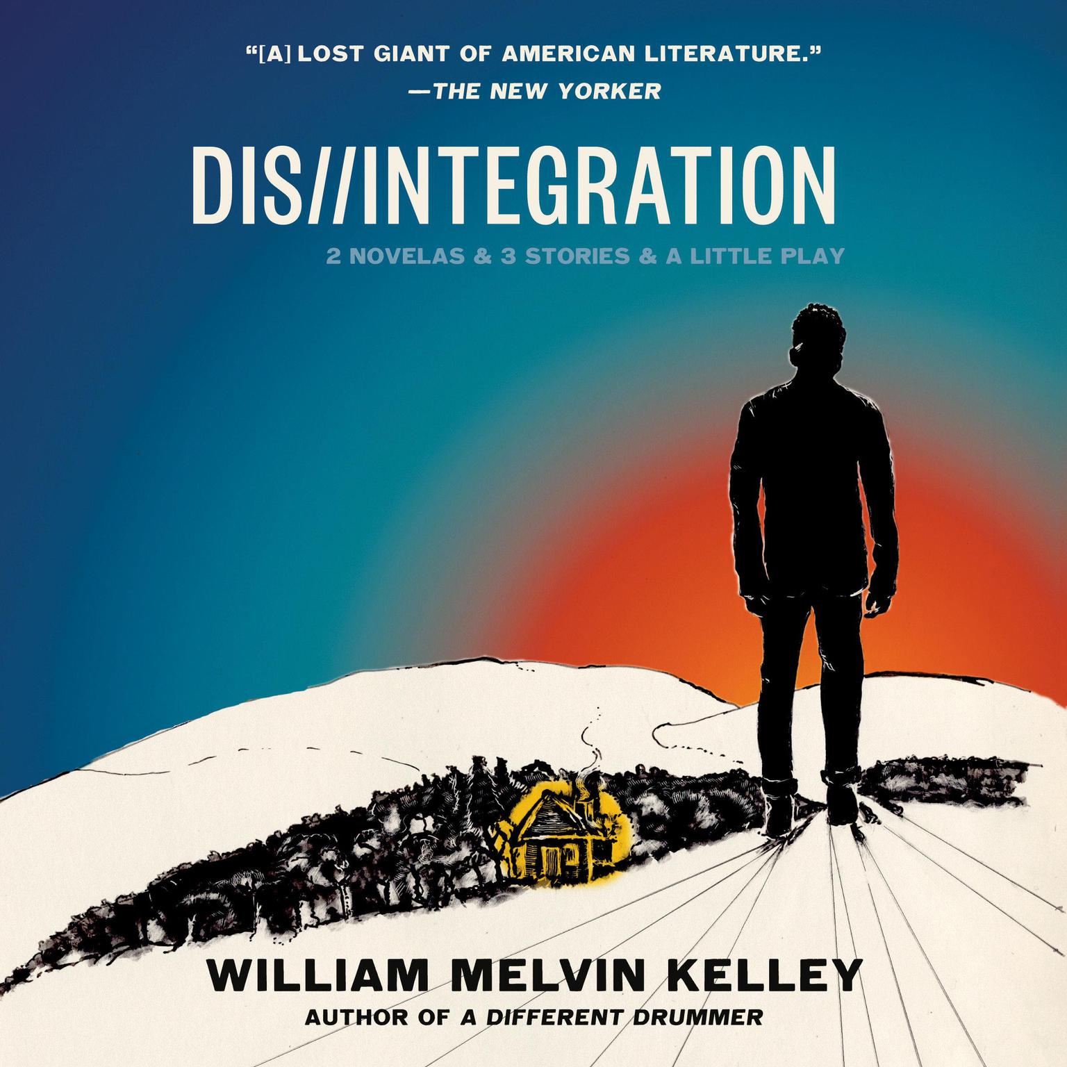 Dis//Integration: 2 Novelas & 3 Stories & a Little Play Audiobook, by William Melvin Kelley