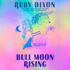 Bull Moon Rising Audibook, by Ruby Dixon