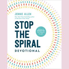 Stop the Spiral Devotional: 100 Days of Breaking Free from Negative Thoughts Audiobook, by Jennie Allen