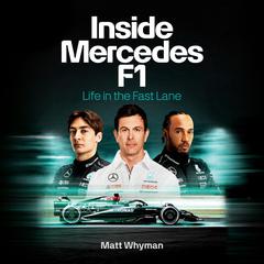 Inside Mercedes F1: Life in the Fast Lane Audibook, by Matt Whyman