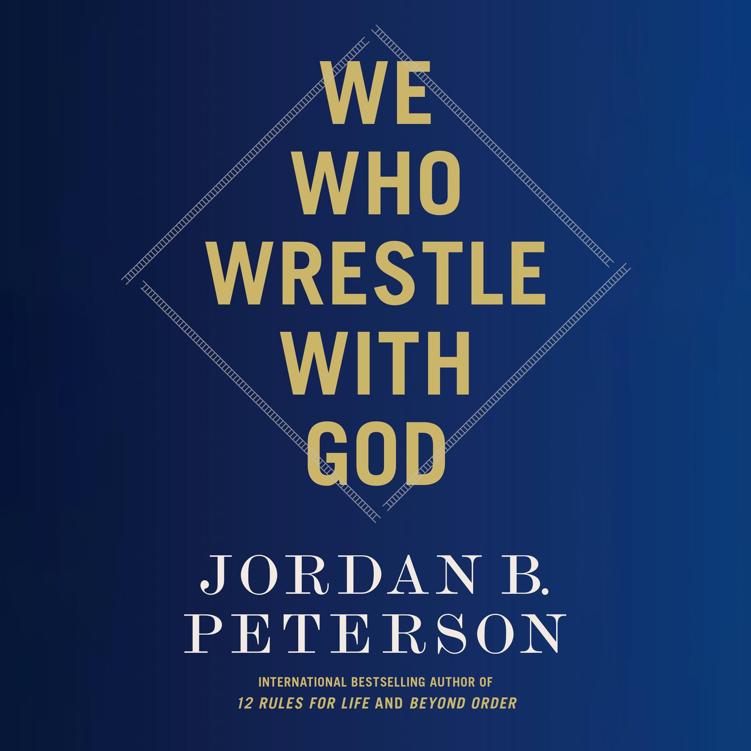 We Who Wrestle with God: Perceptions of the Divine Audiobook, by Jordan B. Peterson