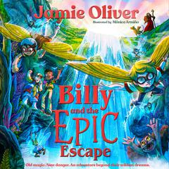 Billy and the Epic Escape Audibook, by Jamie Oliver