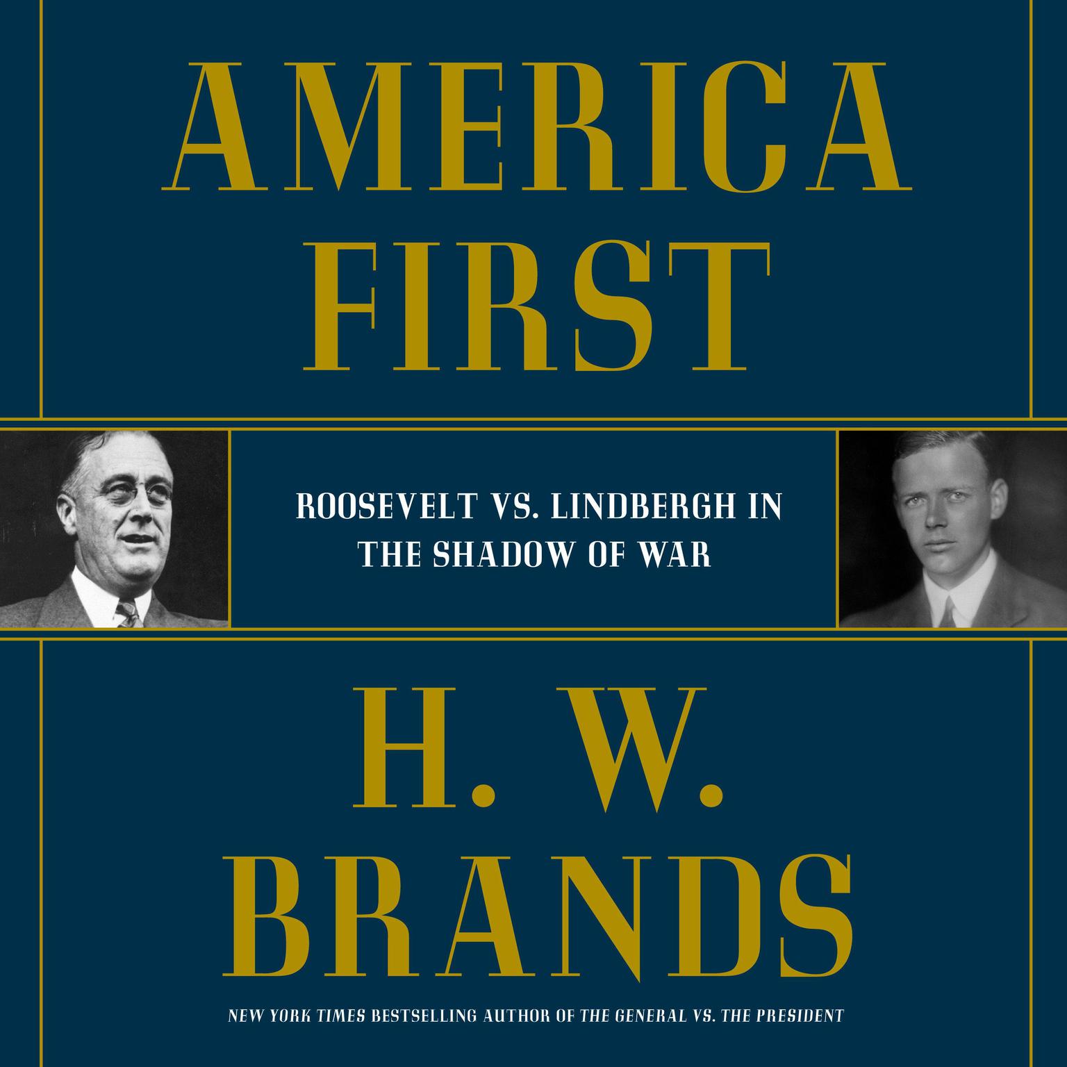 America First: Roosevelt vs. Lindbergh in the Shadow of War Audiobook, by H. W. Brands