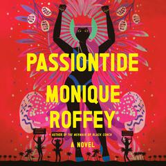 Passiontide: A Novel Audiobook, by Monique Roffey