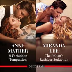 A Forbidden Temptation/The Italians Ruthless Seduction Audiobook, by Miranda Lee