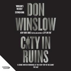 City in Ruins: The epic conclusion and final book in THE CITY series from the international number one bestselling author of The Cartel Trilogy Audiobook, by Don Winslow