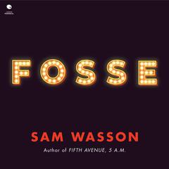 Fosse Audiobook, by Sam Wasson