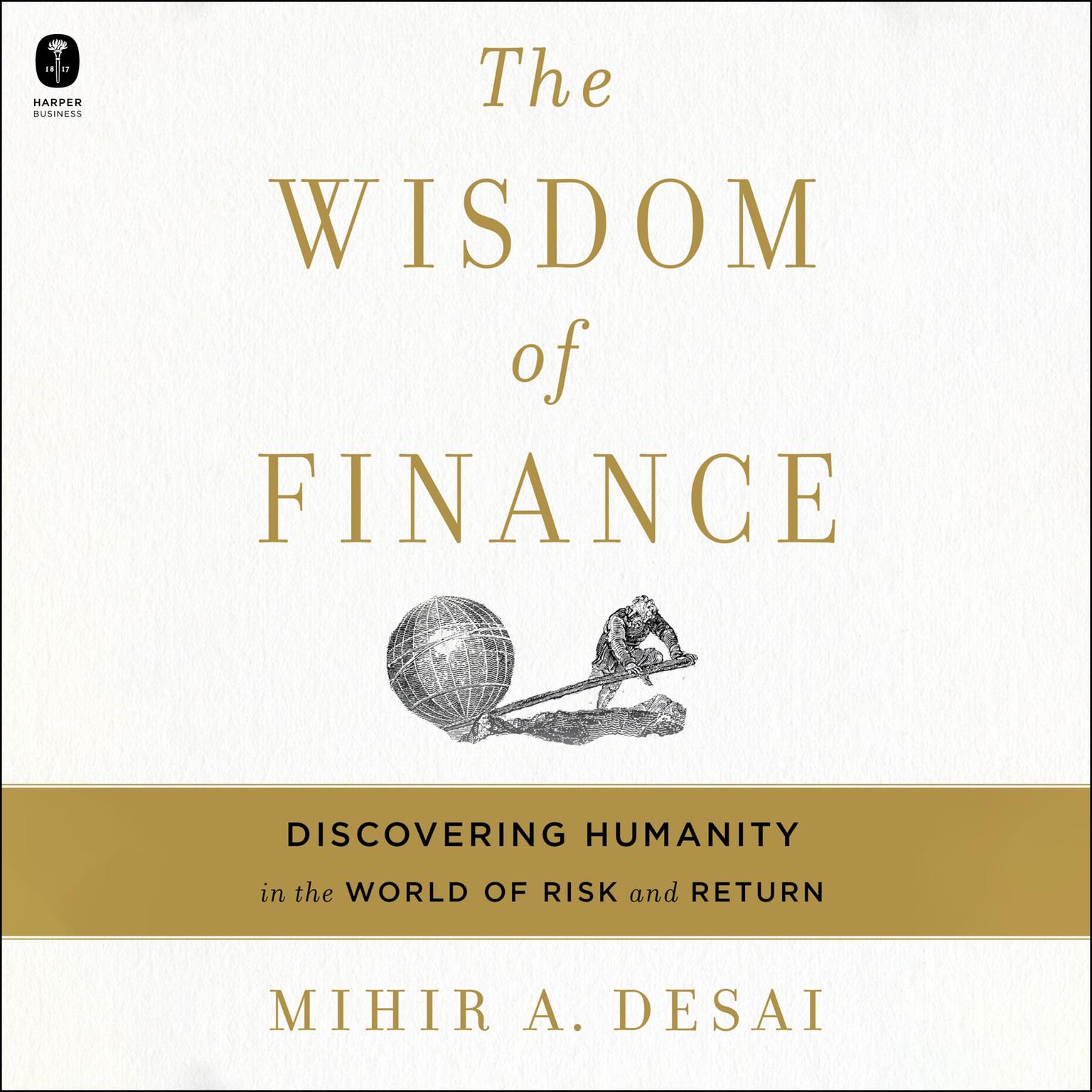 The Wisdom of Finance: Discovering Humanity in the World of Risk and Return Audiobook, by Mihir Desai