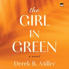 The Girl in Green Audiobook, by Derek B. Miller