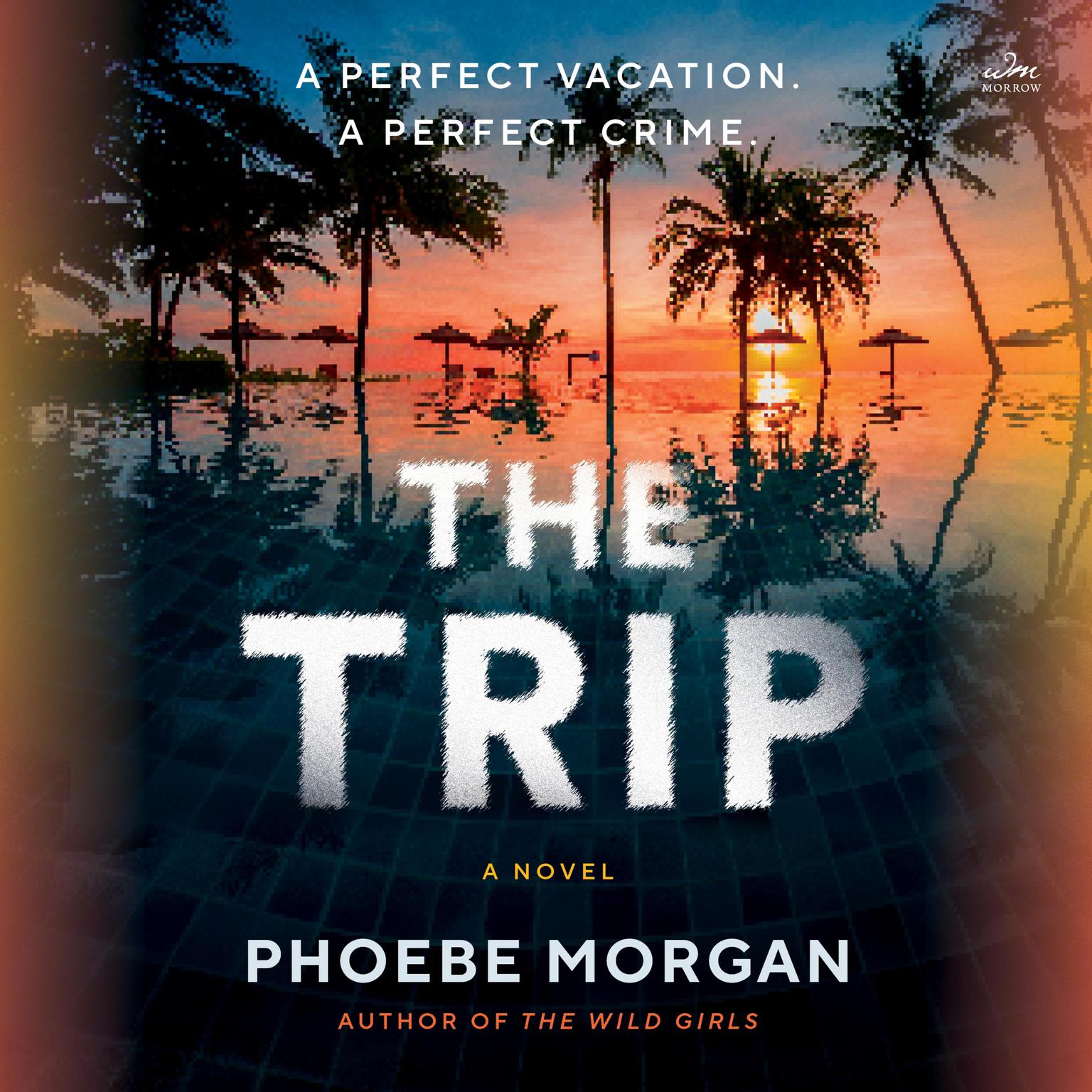 The Trip: A Novel Audiobook, by Phoebe Morgan