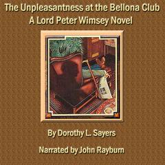 The Unpleasantness at the Bellona Club: A Lord Peter Wimsey Mystery Audiobook, by 