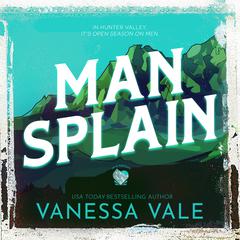 Man Splain Audiobook, by Vanessa Vale