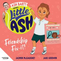 Little Ash Friendship Fix-it! Audiobook, by Ash Barty
