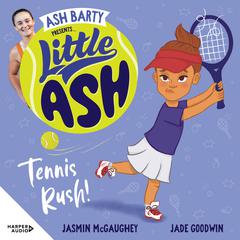 Little Ash Tennis Rush! Audiobook, by Ash Barty