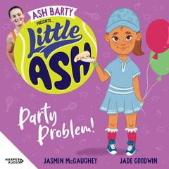 Little Ash Party Problem! Audiobook, by Ash Barty