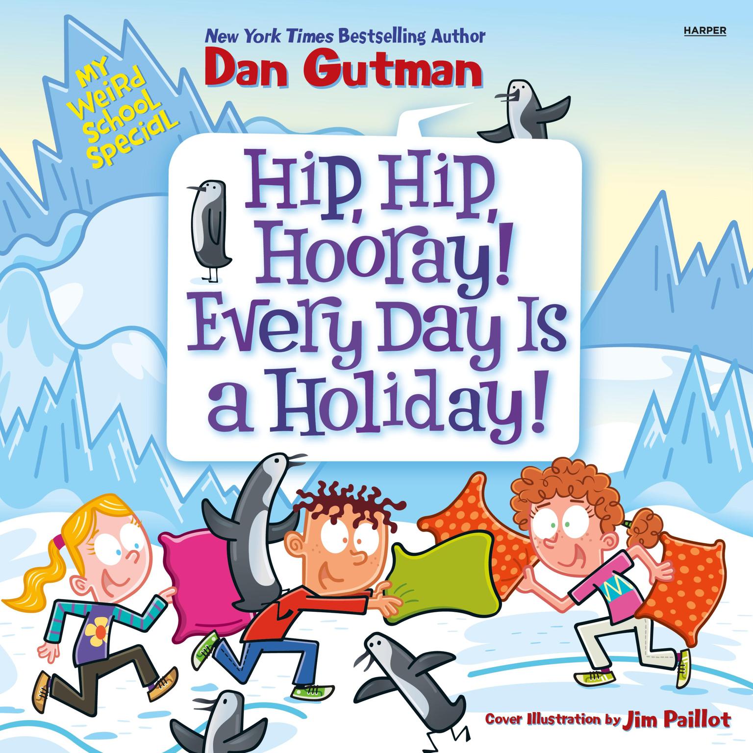 My Weird School Special: Hip, Hip, Hooray! Every Day Is a Holiday! Audiobook, by Dan Gutman