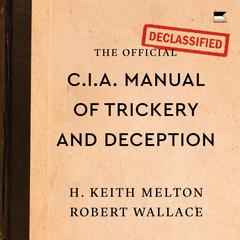 The Official CIA Manual of Trickery and Deception Audiobook, by H. Keith Melton
