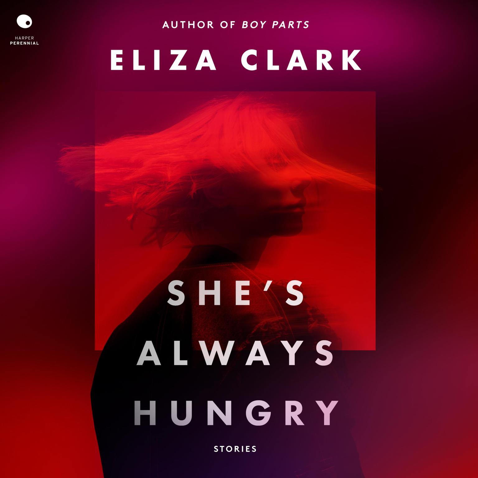 Shes Always Hungry: Stories Audiobook, by Eliza Clark