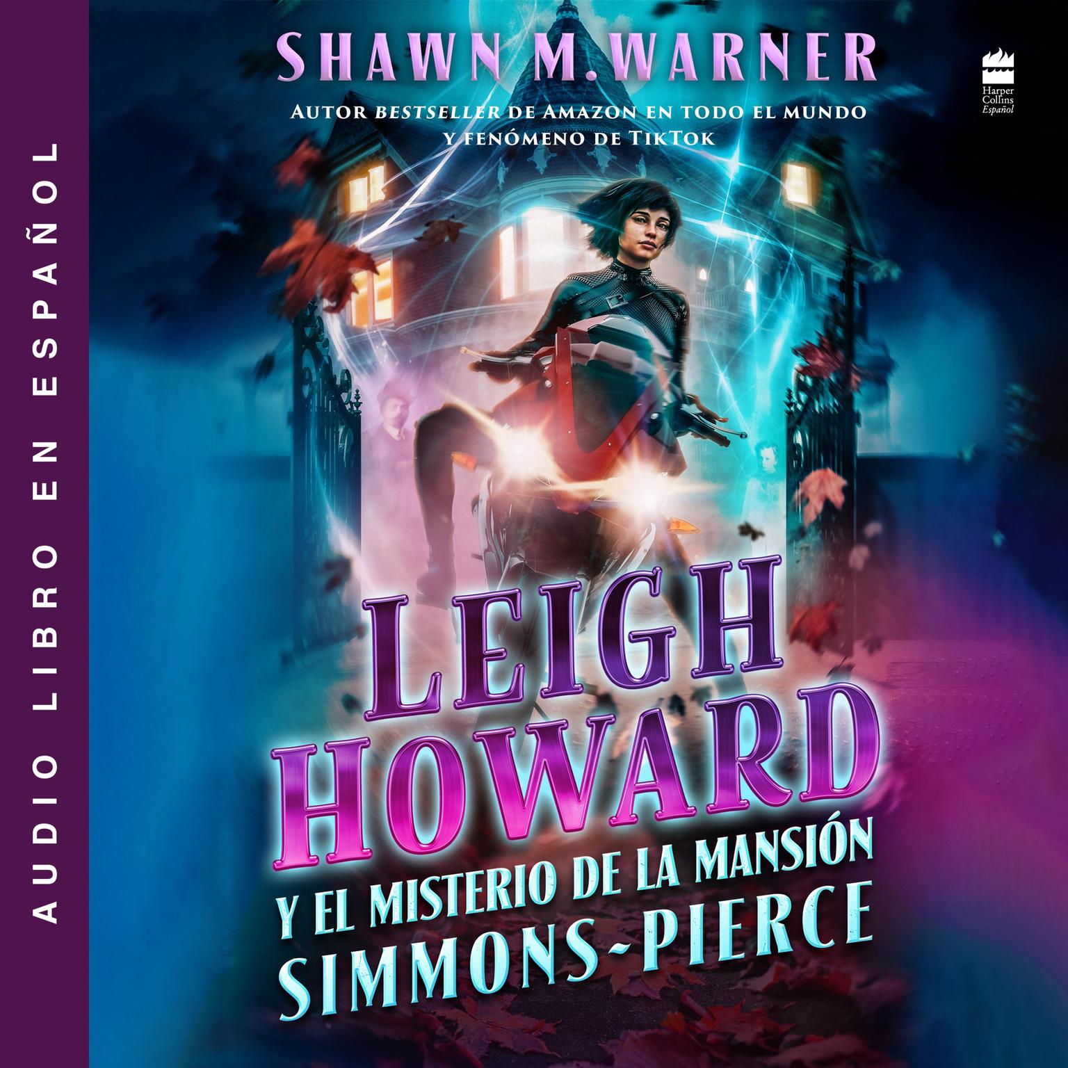 Leigh Howard and the Ghosts of Simmons-Pierce Manor: Leigh Howard y el misterio de la mansión Simmons-Pierce / (Spanish Edition) Audiobook, by Shawn M. Warner