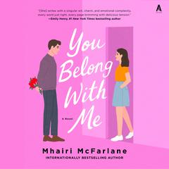 You Belong with Me: A Novel Audibook, by Mhairi McFarlane