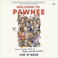 Welcome to Pawnee: Stories of Friendship, Waffles, and Parks and Recreation Audibook, by Jim O'Heir