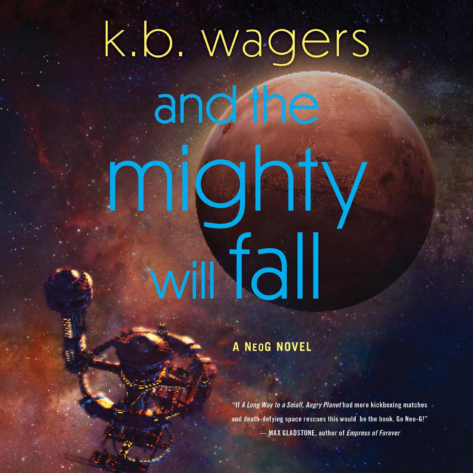 And the Mighty Will Fall: A NeoG Novel Audiobook, by K. B. Wagers