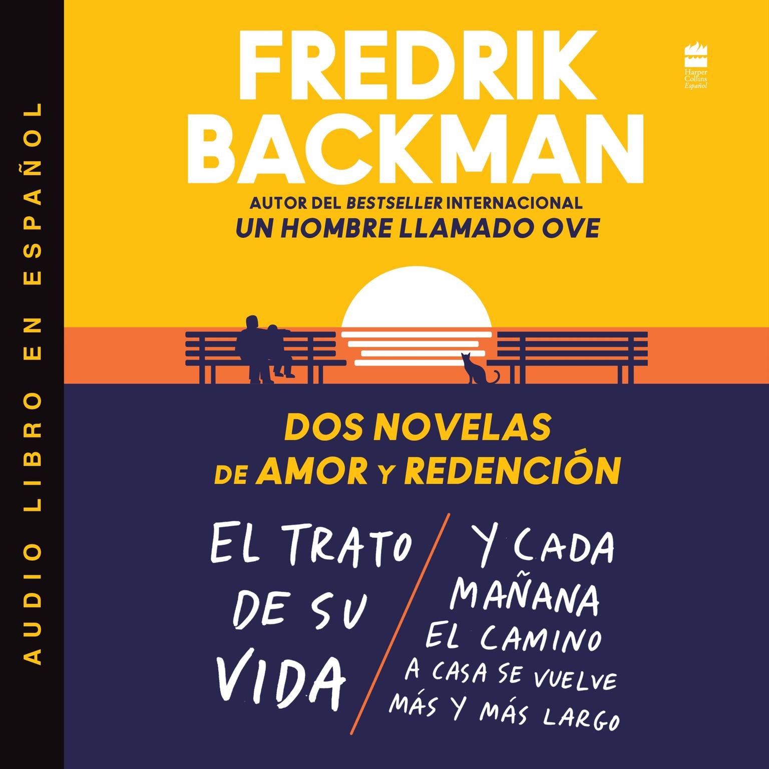 Two Novels of Love and Redemption Dos novelas de amor y redención (Sp) Unabr: El trato de su vida. Y cada manana el camino a casa se vuelve mAs y mAs largo Audiobook, by Fredrik Backman