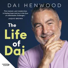 The Life of Dai Audiobook, by Dai Henwood