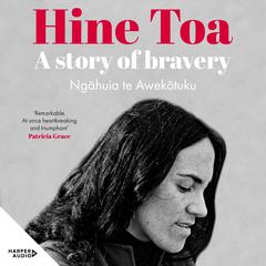 Hine Toa: An extraordinary memoir by a trailblazing voice in womens, queer and Maori liberation movements Audiobook, by Ngahuia te Awekotuku