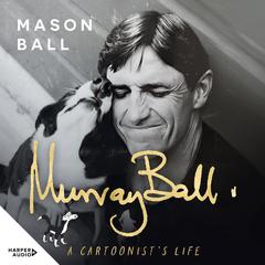 Murray Ball: A Cartoonists Life Audiobook, by Mason Ball