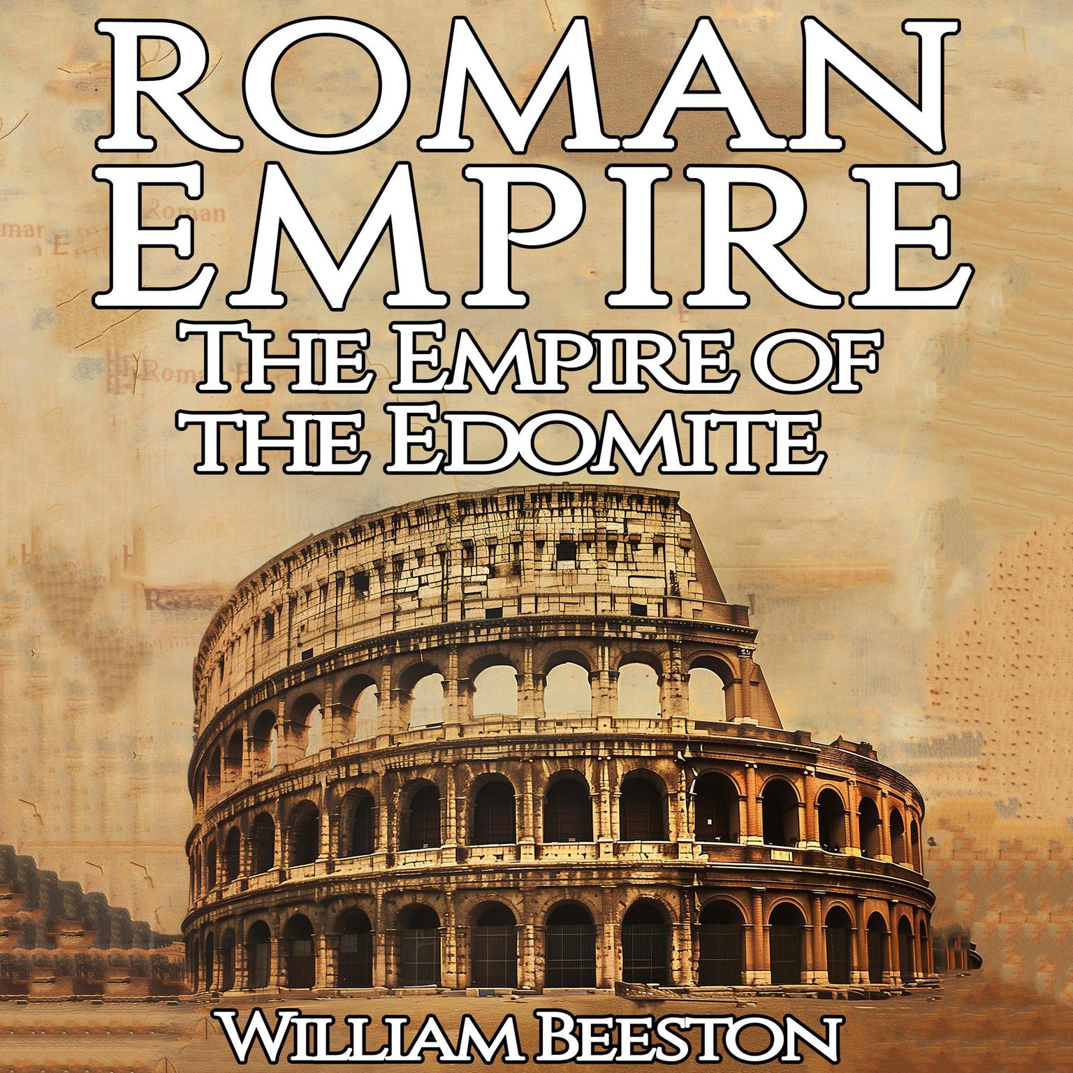 The Roman Empire the Empire of the Edomite Audiobook, by William Beeston