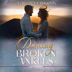Dancing on Broken Ankles Audiobook, by J.P. Sterling