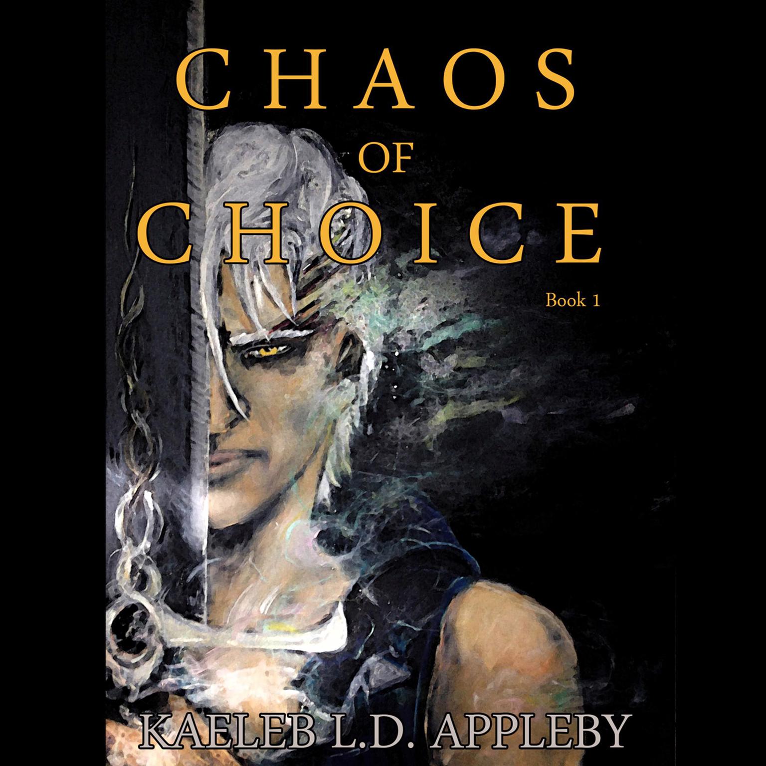 Chaos of Choice - Book 1 Audiobook, by Kaeleb LD Appleby