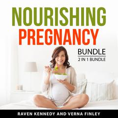 Nourishing Pregnancy Bundle, 2 in 1 Bundle Audiobook, by Raven Kennedy, Verna Finley