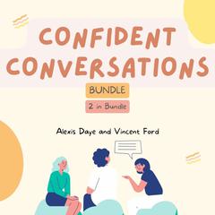 Confident Conversations Bundle, 2 in 1 Bundle Audiobook, by Alexis Daye