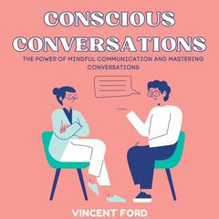 Conscious Conversations Audiobook, by Vincent Ford