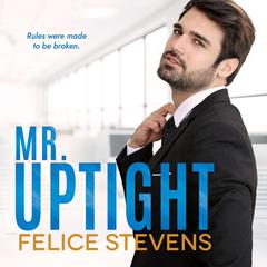 Mr. Uptight Audiobook, by Felice Stevens
