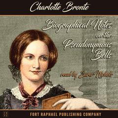 Biographical Notes on the Pseudonymous Bells Audiobook, by Charlotte Brontë