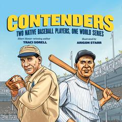 Contenders: Two Native Baseball Players, One World Series Audiobook, by Traci Sorell
