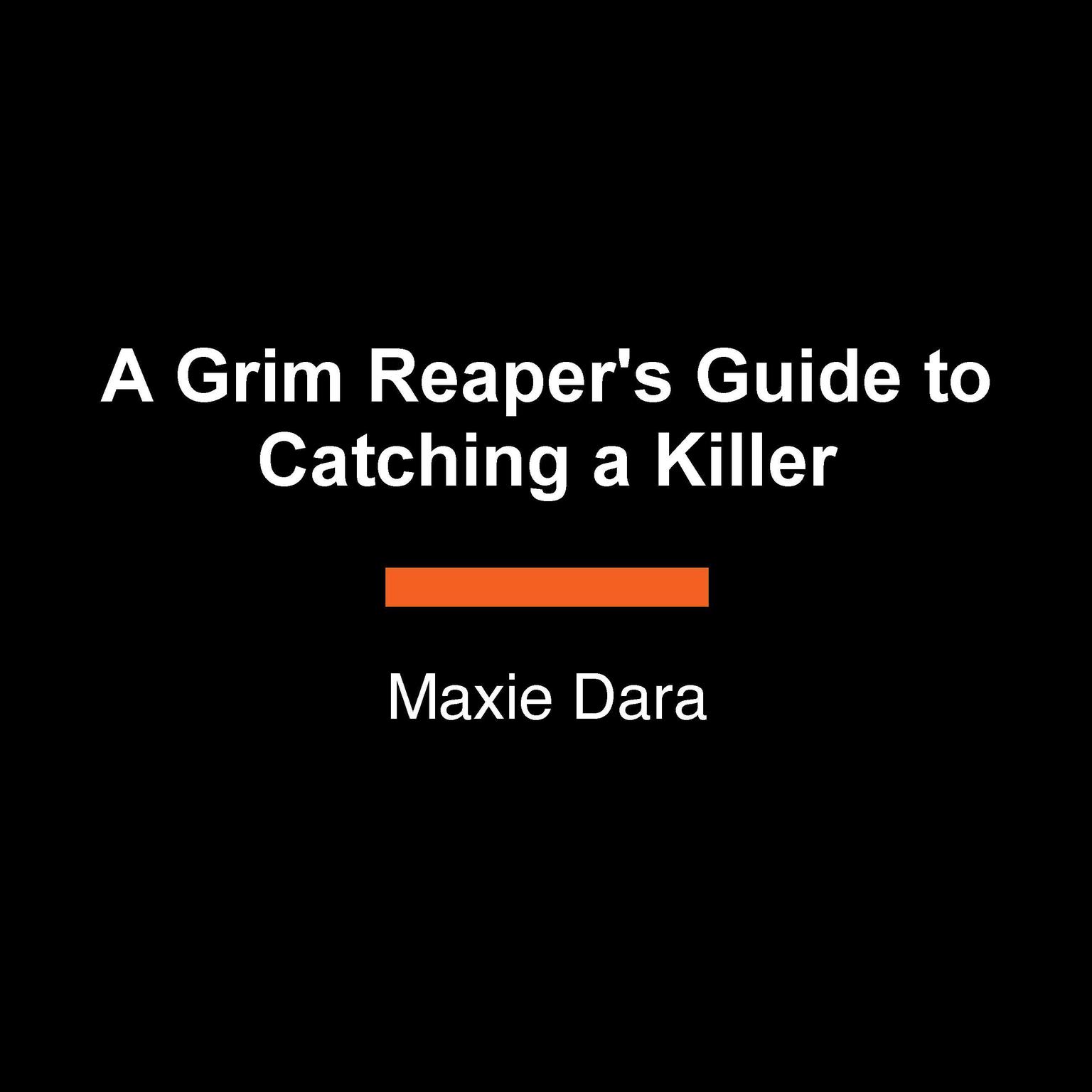 A Grim Reapers Guide to Catching a Killer Audiobook, by Maxie Dara