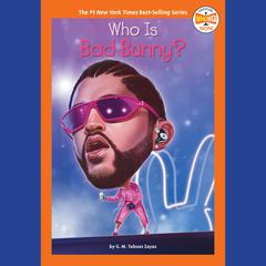 Who Is Bad Bunny? Audiobook, by G. M. Taboas Zayas