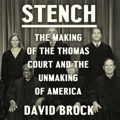 Stench: The Making of the Thomas Court and the Unmaking of America Audiobook, by David Brock