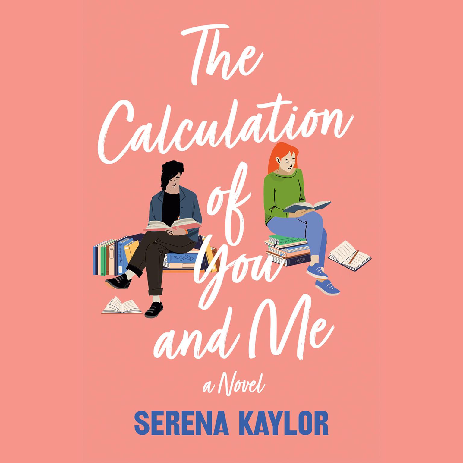 The Calculation of You and Me: A Novel Audiobook, by Serena Kaylor