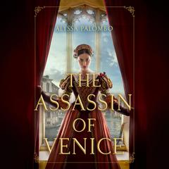 The Assassin of Venice Audiobook, by Alyssa Palombo