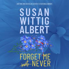 Forget Me Never Audiobook, by Susan Wittig Albert