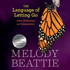 The Language of Letting Go: Daily Meditations for Codependents Audiobook, by Melody Beattie