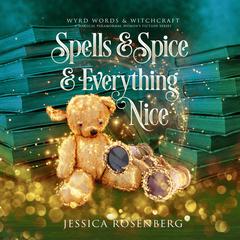 Spells &amp; Spice &amp; Everything Nice Audibook, by Jessica Rosenberg