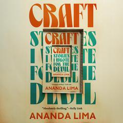 Craft: Stories I Wrote for the Devil Audiobook, by Ananda Lima