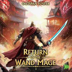 Return of the Wand Mage: A LitRPG Adventure Audiobook, by Outspan Foster
